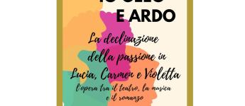 "Io Gelo e Ardo - La Declinazione della Passione in Lucia, Carmen e Violetta: L'Opera tra musica, teatro e letteratura" con Laura Cosso